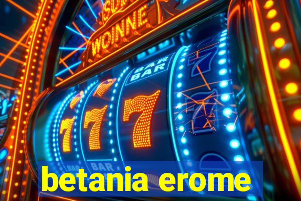 betania erome